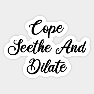 cope seethe and dilate Sticker